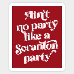 Ain't no party like a Scranton party Sticker